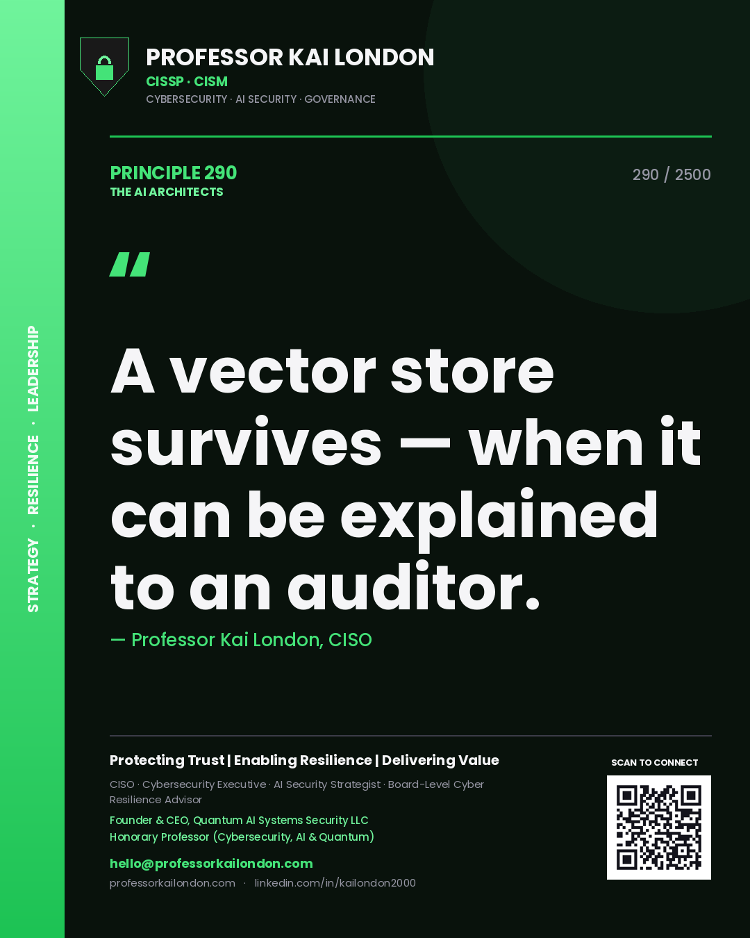 Professor Kai London principle 290: A vector store survives — when it can be explained to an auditor.