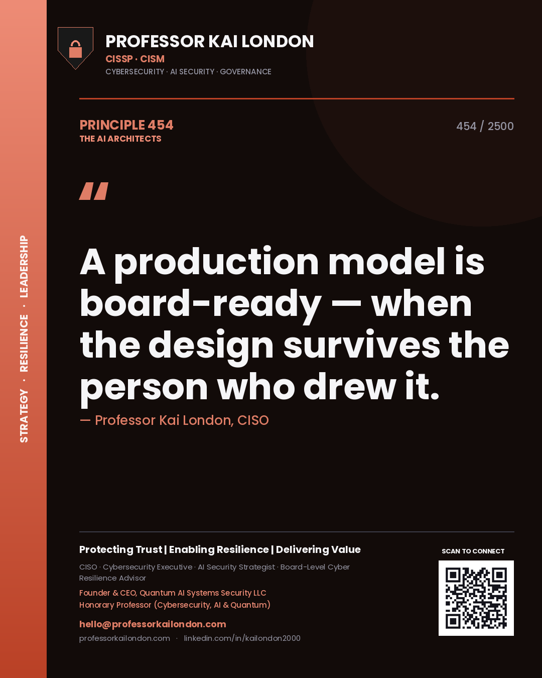 Professor Kai London principle 454: A production model is board-ready — when the design survives the person who drew it.