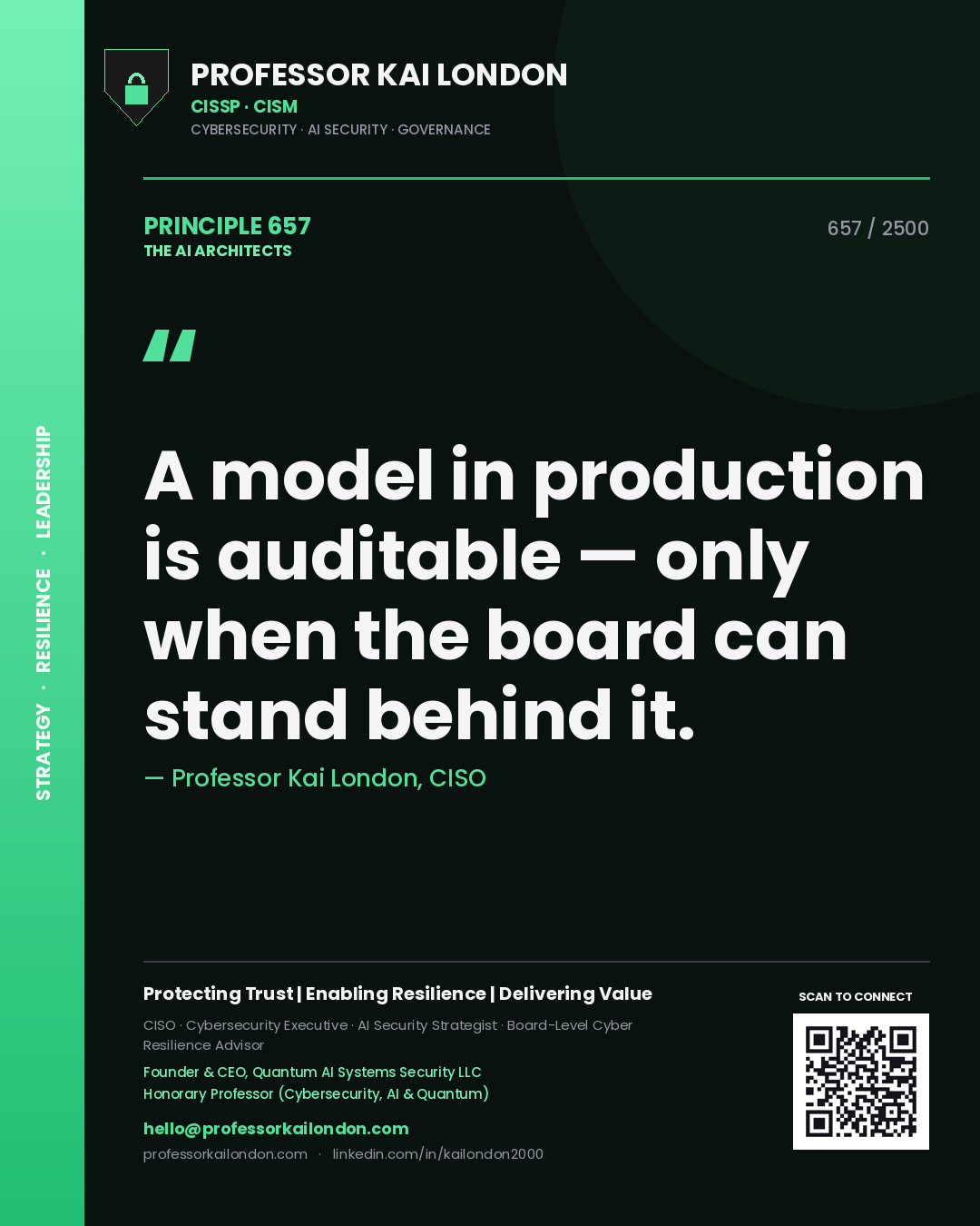 Professor Kai London principle 657: A model in production is auditable — only when the board can stand behind it.