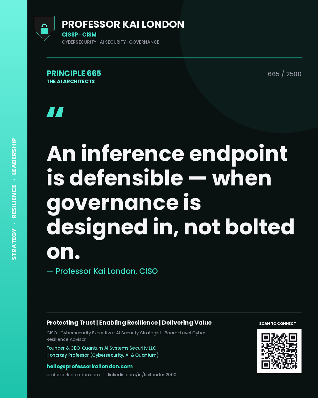 Professor Kai London principle 665: An inference endpoint is defensible — when governance is designed in, not bolted on.