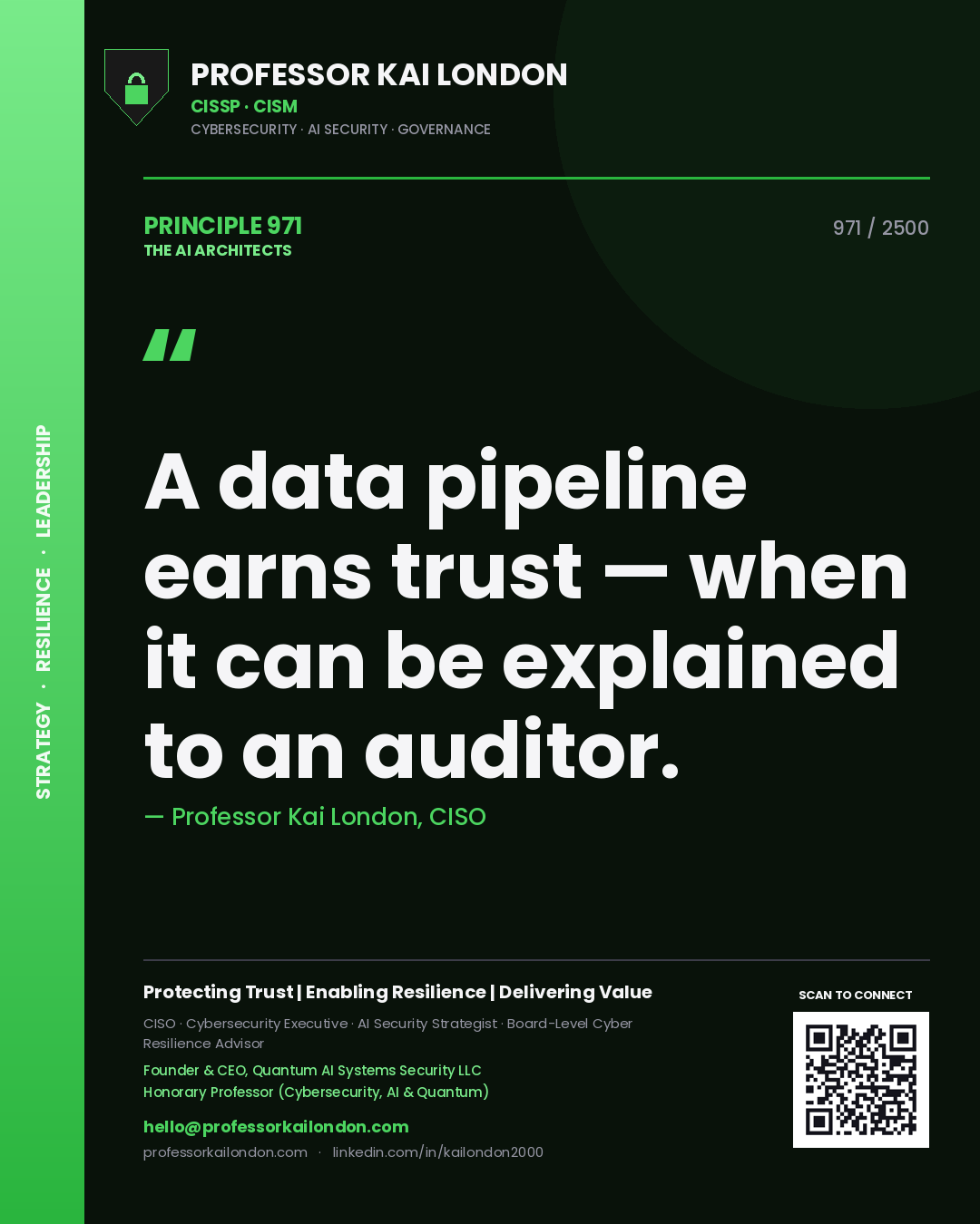 Professor Kai London principle 971: A data pipeline earns trust — when it can be explained to an auditor.