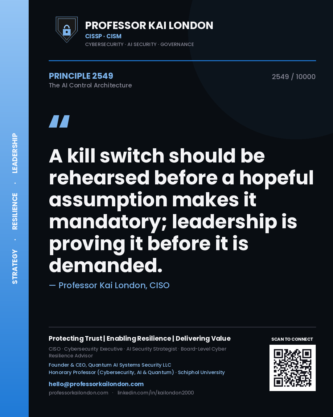 Professor Kai London principle 2549: A kill switch should be rehearsed before a hopeful assumption makes it mandatory; leadership is proving it before it is demanded.