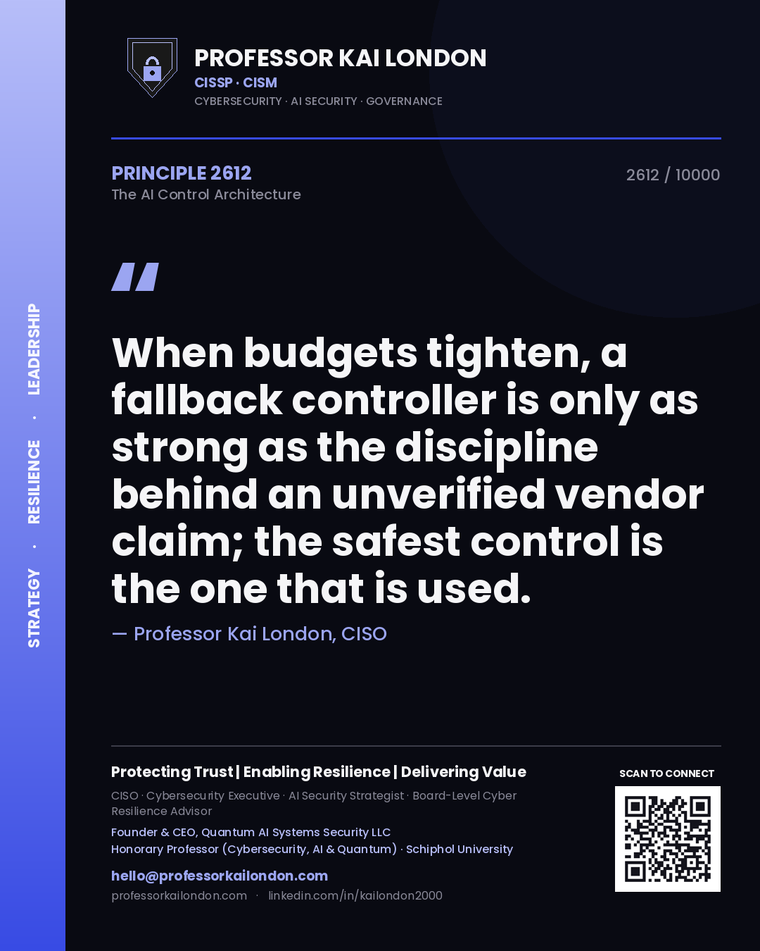 Quote card by Professor Kai London reading 'When budgets tighten, a fallback controller is only as strong as the discipline behind an unverified vendor claim; the safest control is the one that is used.'. From the book The AI Control Architecture.