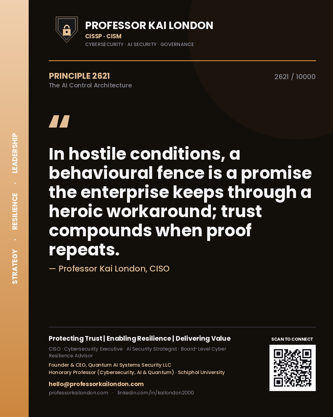 Professor Kai London principle 2621: In hostile conditions, a behavioural fence is a promise the enterprise keeps through a heroic workaround; trust compounds when proof repeats.
