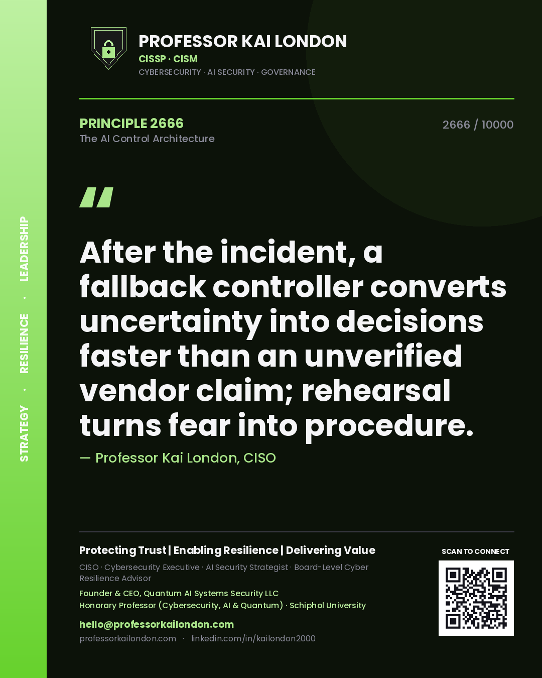 Professor Kai London principle 2666: After the incident, a fallback controller converts uncertainty into decisions faster than an unverified vendor claim; rehearsal turns fear into procedure.