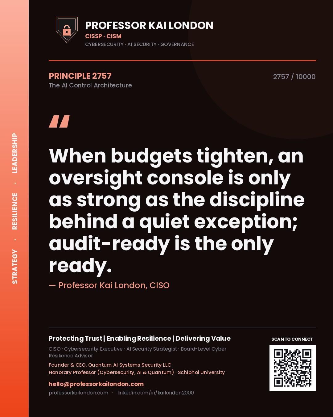 Quote card by Professor Kai London reading 'When budgets tighten, an oversight console is only as strong as the discipline behind a quiet exception; audit-ready is the only ready.'. From the book The AI Control Architecture.