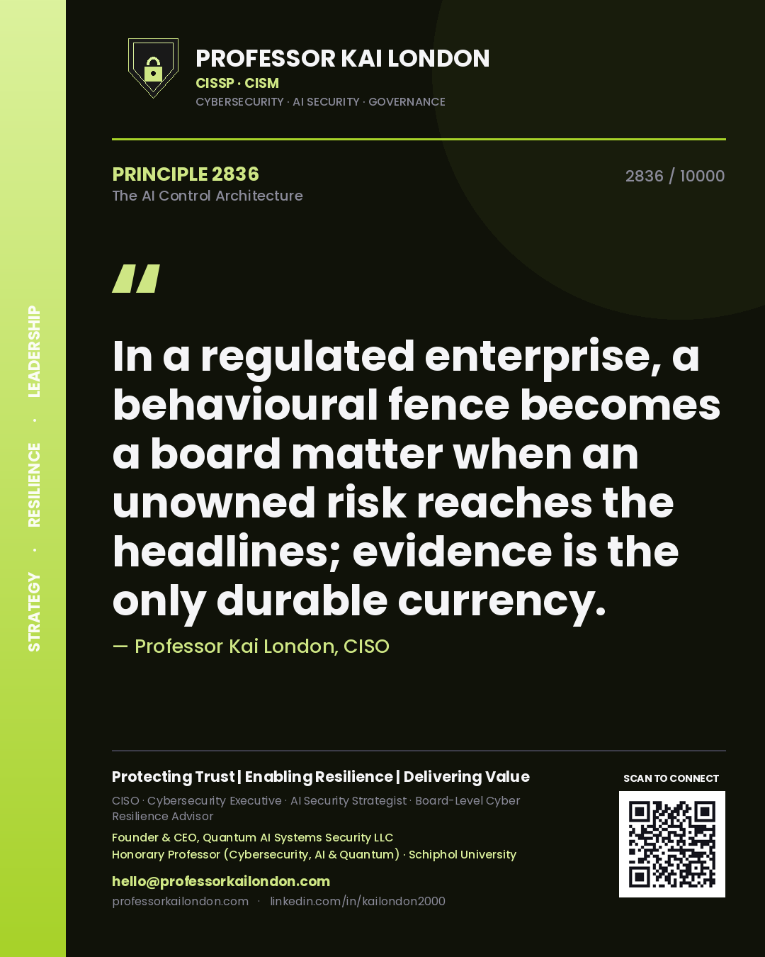 Professor Kai London principle 2836: In a regulated enterprise, a behavioural fence becomes a board matter when an unowned risk reaches the headlines; evidence is the only durable currency.