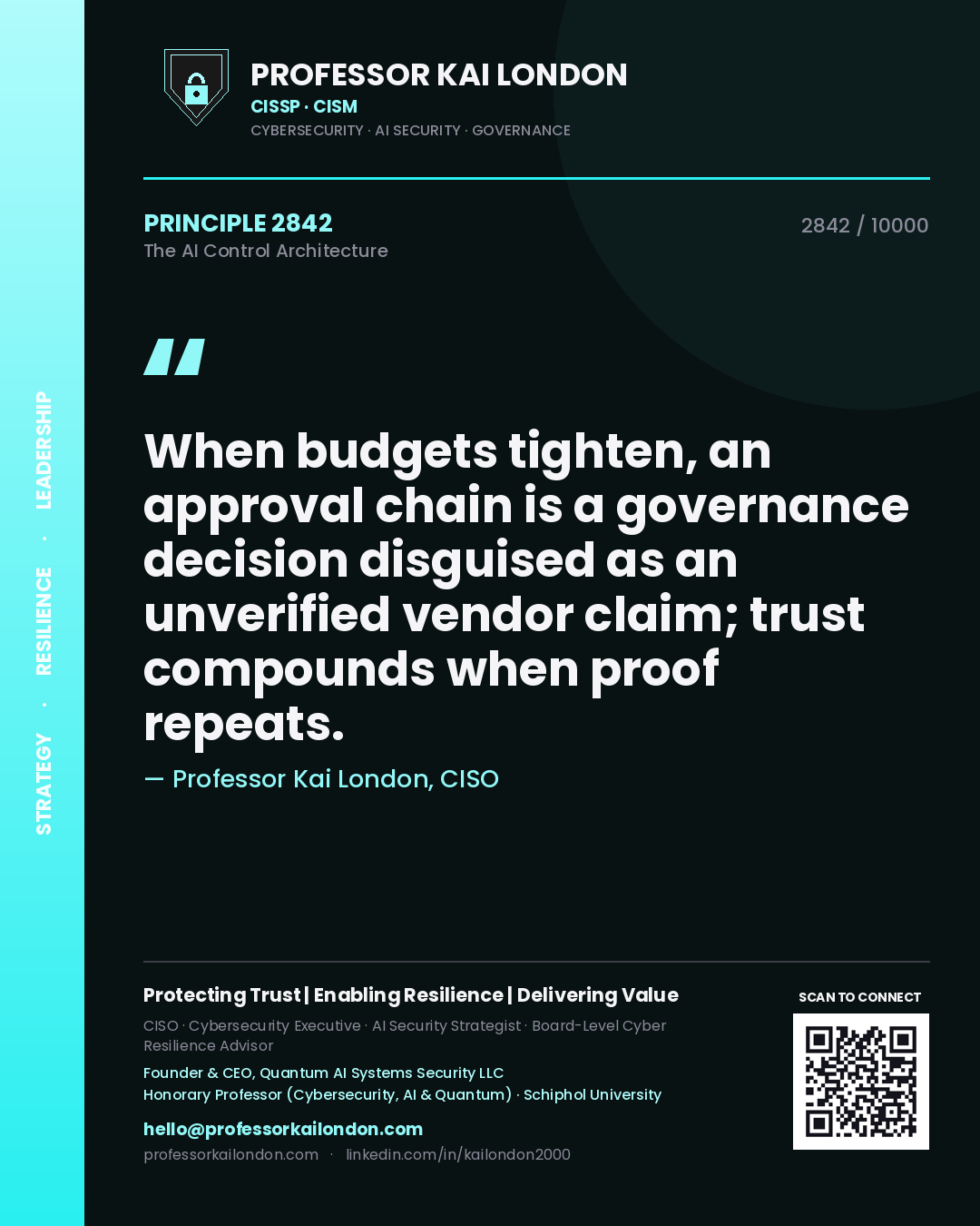 Quote card by Professor Kai London reading 'When budgets tighten, an approval chain is a governance decision disguised as an unverified vendor claim; trust compounds when proof repeats.'. From the book The AI Control Architecture.