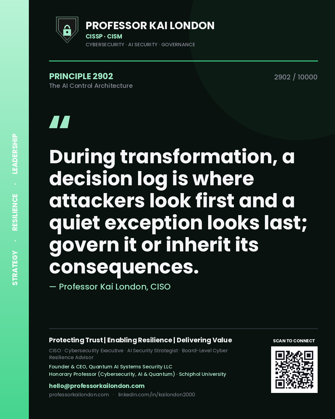 Professor Kai London principle 2902: During transformation, a decision log is where attackers look first and a quiet exception looks last; govern it or inherit its consequences.