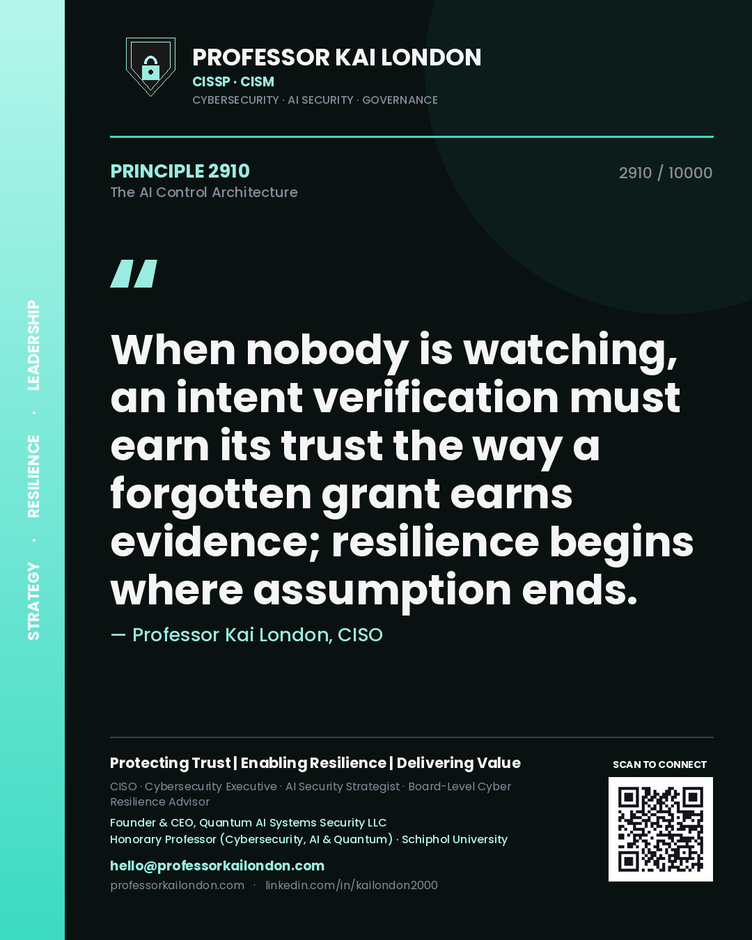 Professor Kai London principle 2910: When nobody is watching, an intent verification must earn its trust the way a forgotten grant earns evidence; resilience begins where assumption ends.