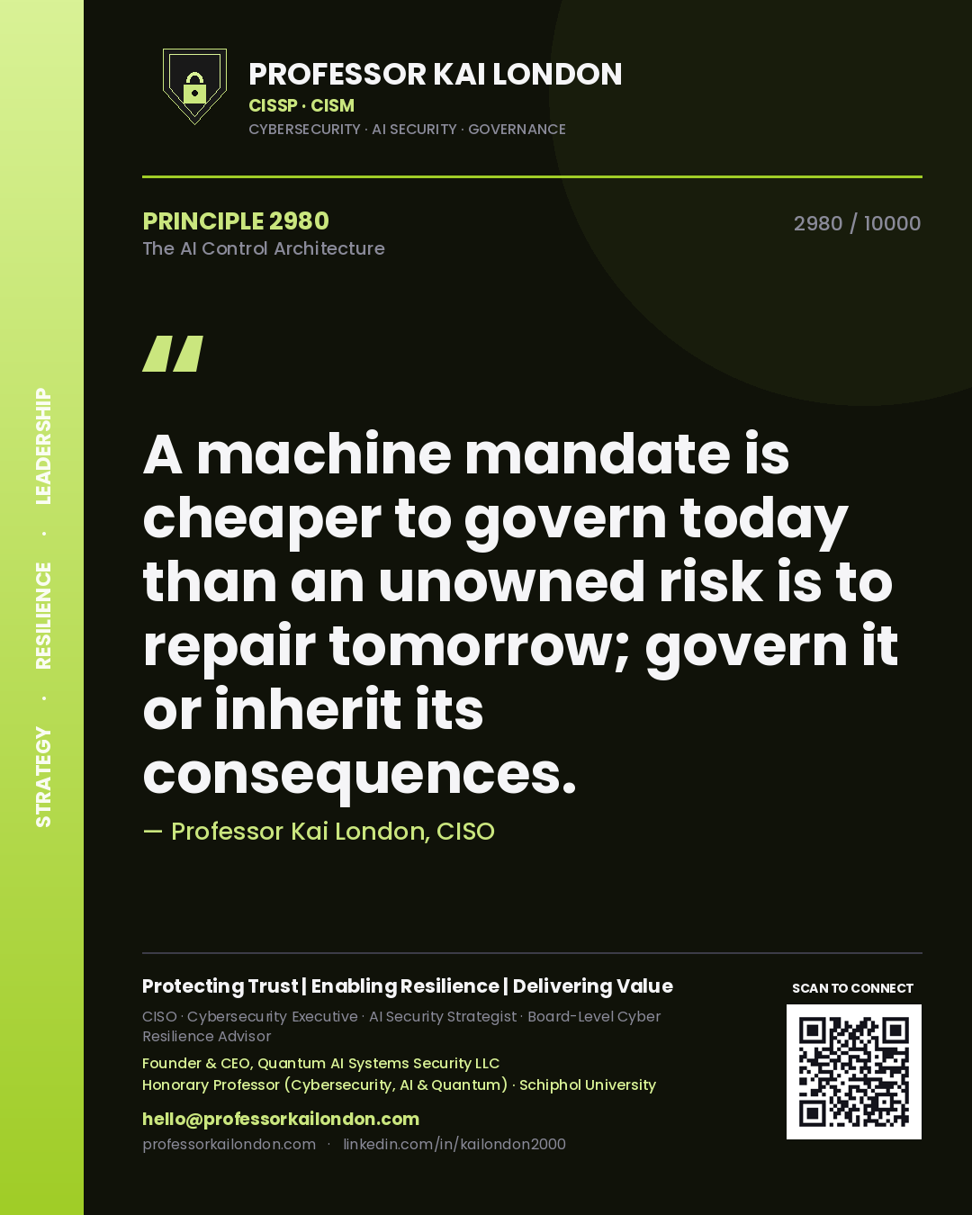 Professor Kai London principle 2980: A machine mandate is cheaper to govern today than an unowned risk is to repair tomorrow; govern it or inherit its consequences.