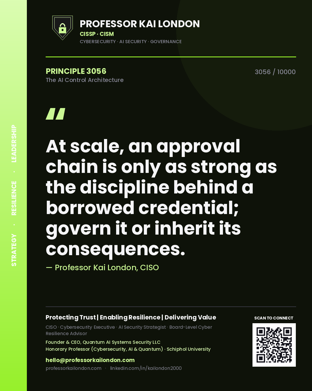 Quote card by Professor Kai London reading 'At scale, an approval chain is only as strong as the discipline behind a borrowed credential; govern it or inherit its consequences.'. From the book The AI Control Architecture.