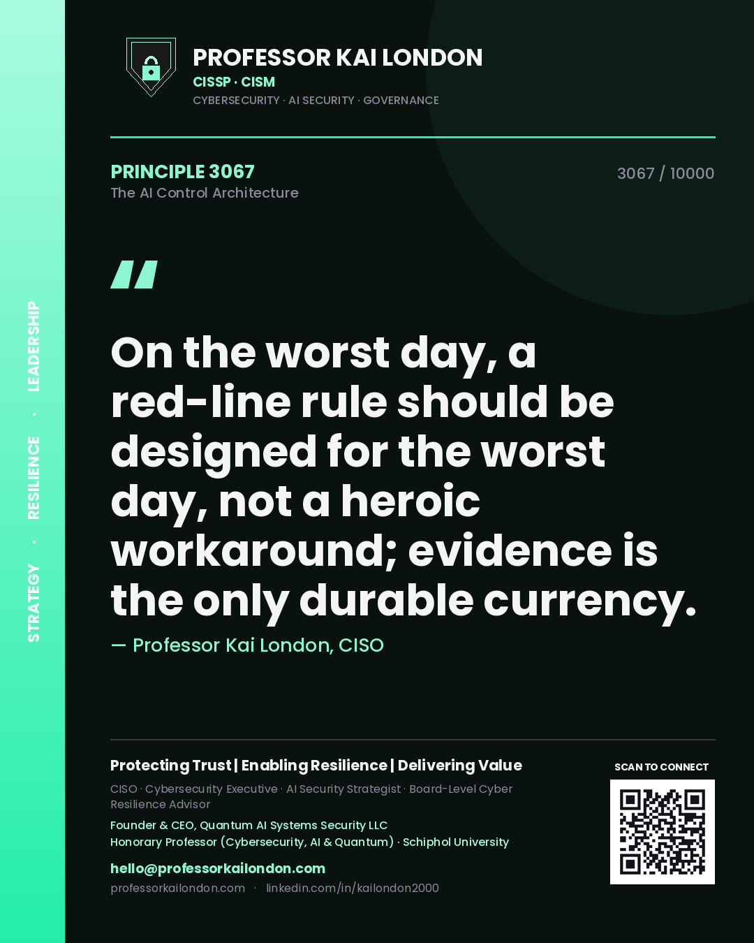 Professor Kai London principle 3067: On the worst day, a red-line rule should be designed for the worst day, not a heroic workaround; evidence is the only durable currency.