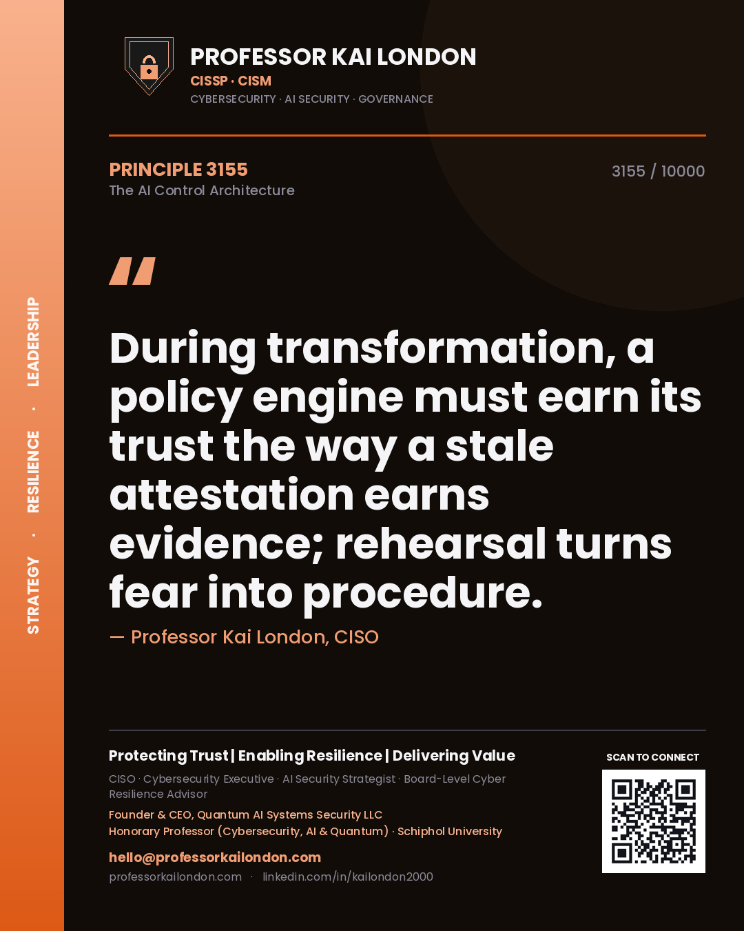 Professor Kai London principle 3155: During transformation, a policy engine must earn its trust the way a stale attestation earns evidence; rehearsal turns fear into procedure.