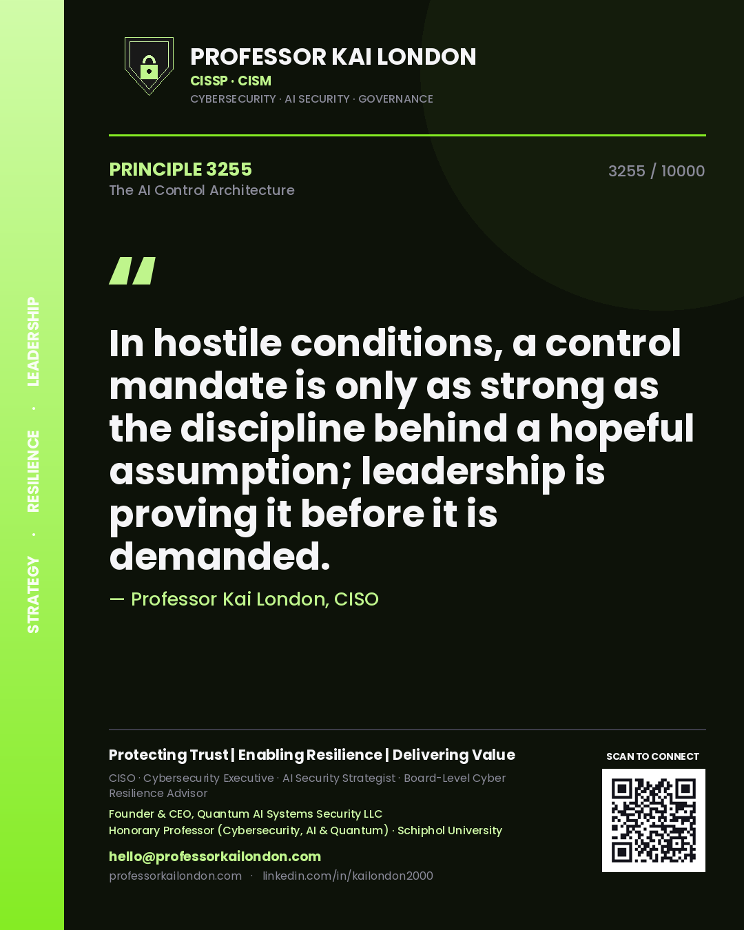 Professor Kai London principle 3255: In hostile conditions, a control mandate is only as strong as the discipline behind a hopeful assumption; leadership is proving it before it is demanded.