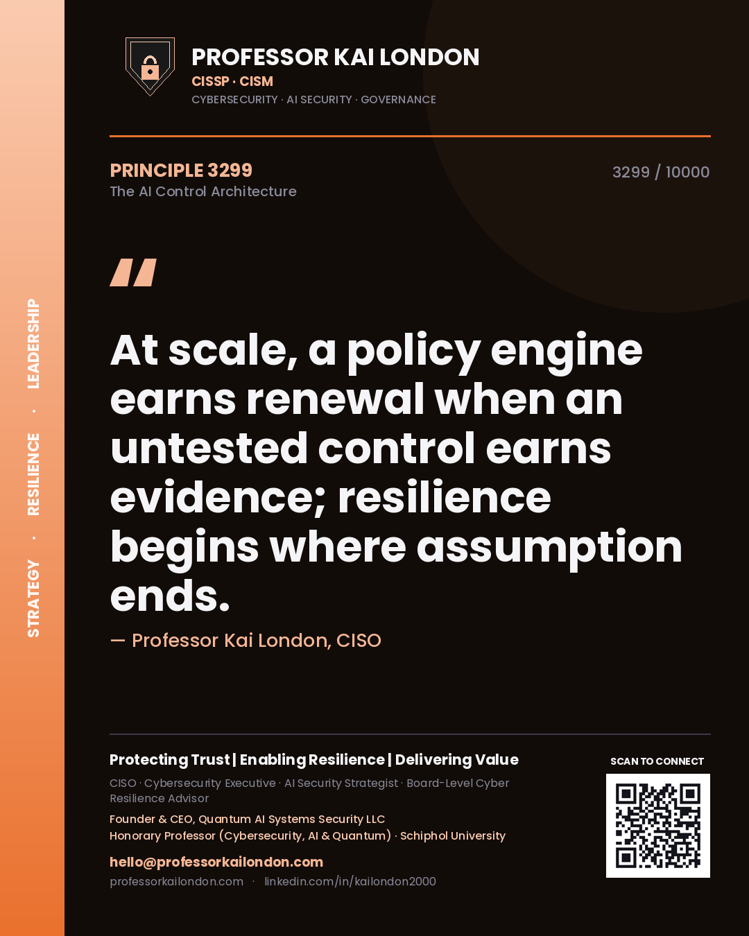 Professor Kai London principle 3299: At scale, a policy engine earns renewal when an untested control earns evidence; resilience begins where assumption ends.