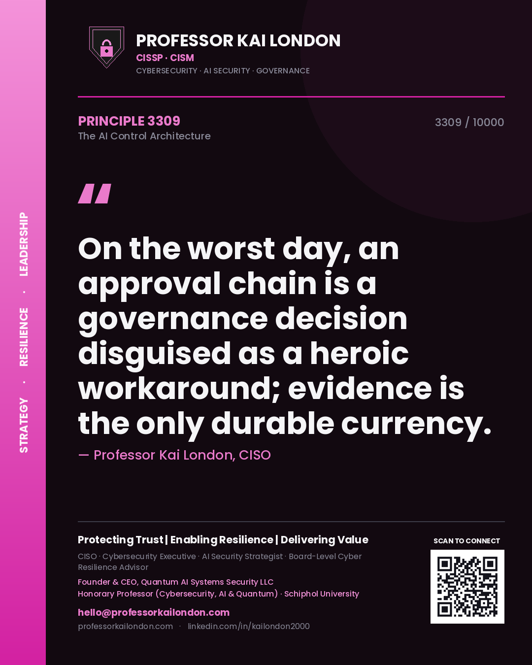 Quote card by Professor Kai London reading 'On the worst day, an approval chain is a governance decision disguised as a heroic workaround; evidence is the only durable currency.'. From the book The AI Control Architecture.