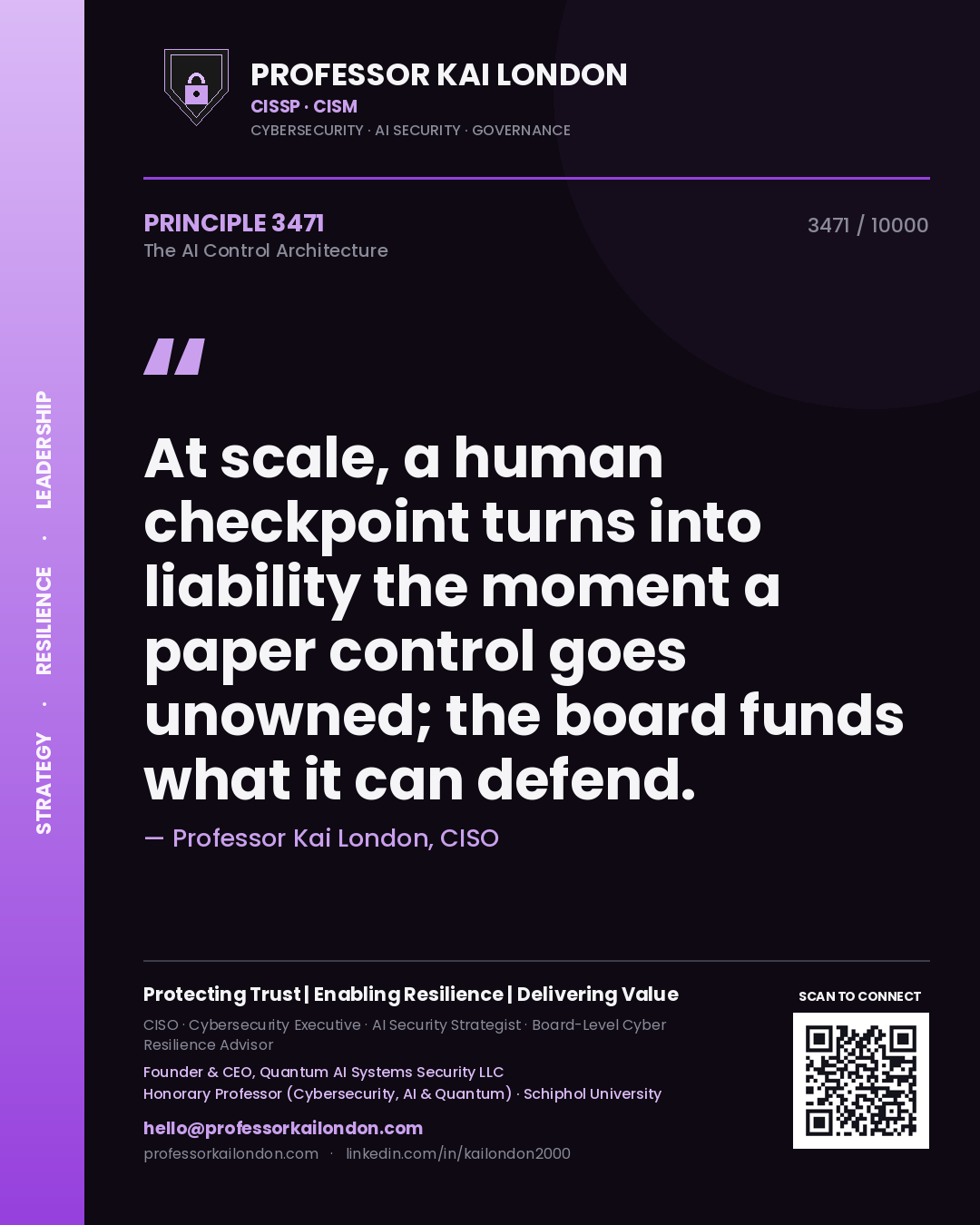 Professor Kai London principle 3471: At scale, a human checkpoint turns into liability the moment a paper control goes unowned; the board funds what it can defend.