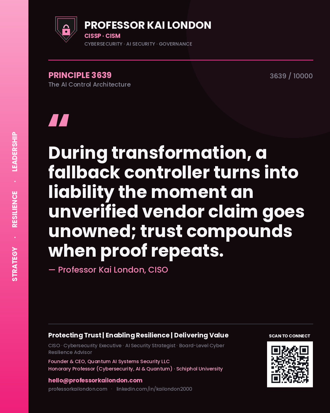 Quote card by Professor Kai London reading 'During transformation, a fallback controller turns into liability the moment an unverified vendor claim goes unowned; trust compounds when proof repeats.'. From the book The AI Control Architecture.