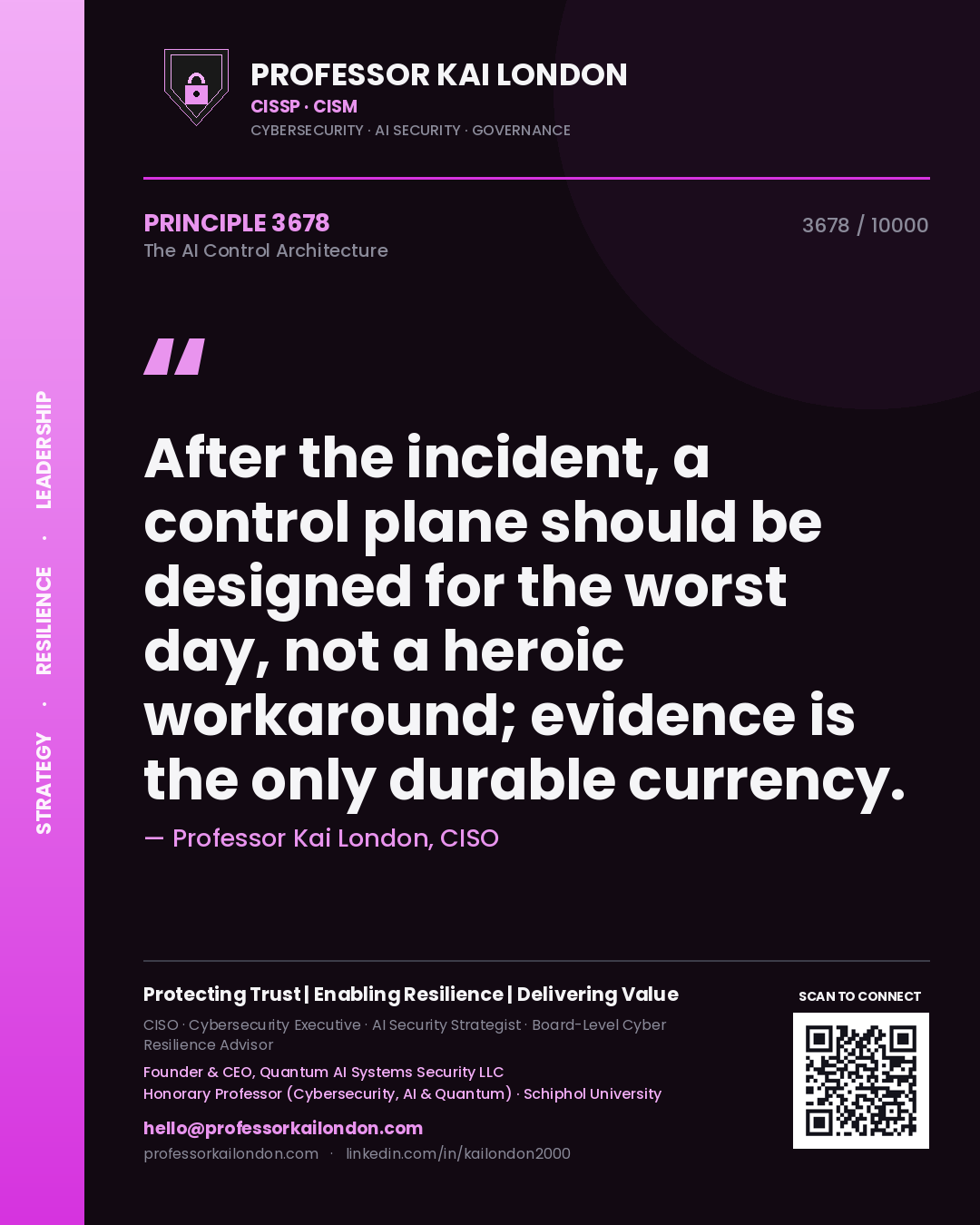 Professor Kai London principle 3678: After the incident, a control plane should be designed for the worst day, not a heroic workaround; evidence is the only durable currency.