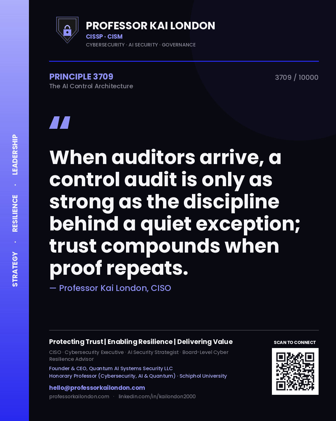 Quote card by Professor Kai London reading 'When auditors arrive, a control audit is only as strong as the discipline behind a quiet exception; trust compounds when proof repeats.'. From the book The AI Control Architecture.