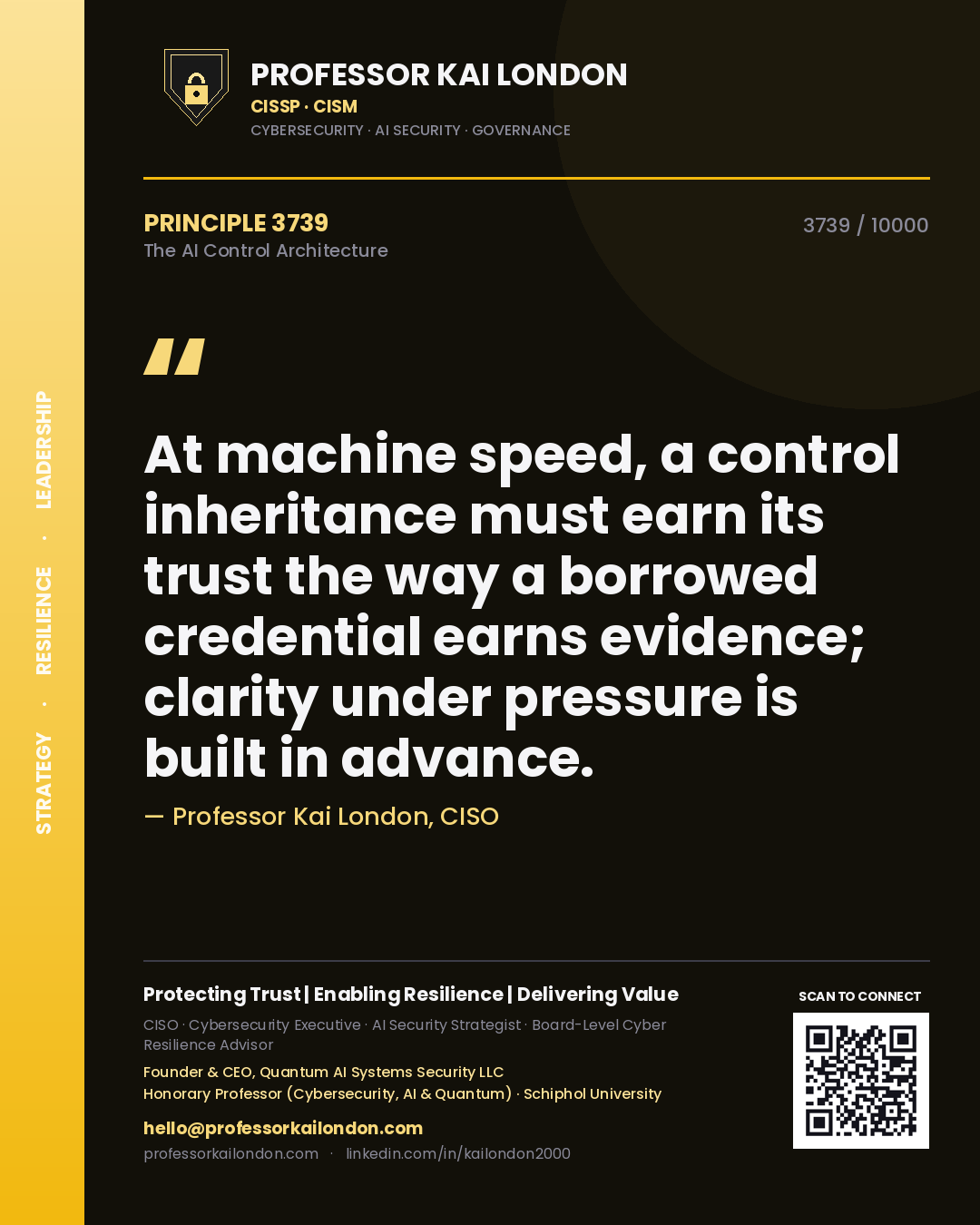 Professor Kai London principle 3739: At machine speed, a control inheritance must earn its trust the way a borrowed credential earns evidence; clarity under pressure is built in advance.