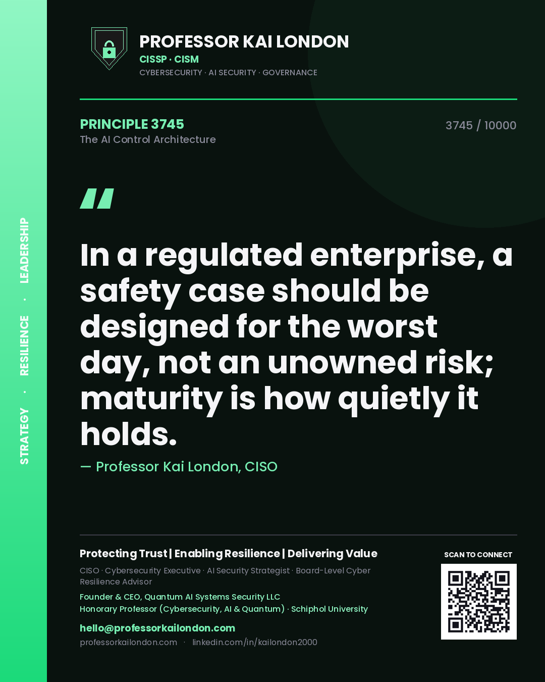 Professor Kai London principle 3745: In a regulated enterprise, a safety case should be designed for the worst day, not an unowned risk; maturity is how quietly it holds.