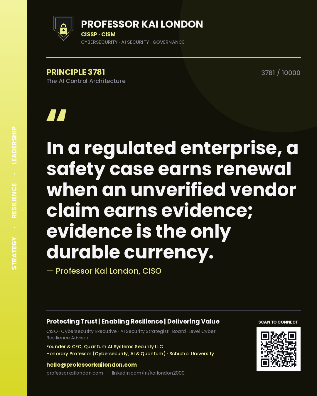 Professor Kai London principle 3781: In a regulated enterprise, a safety case earns renewal when an unverified vendor claim earns evidence; evidence is the only durable currency.