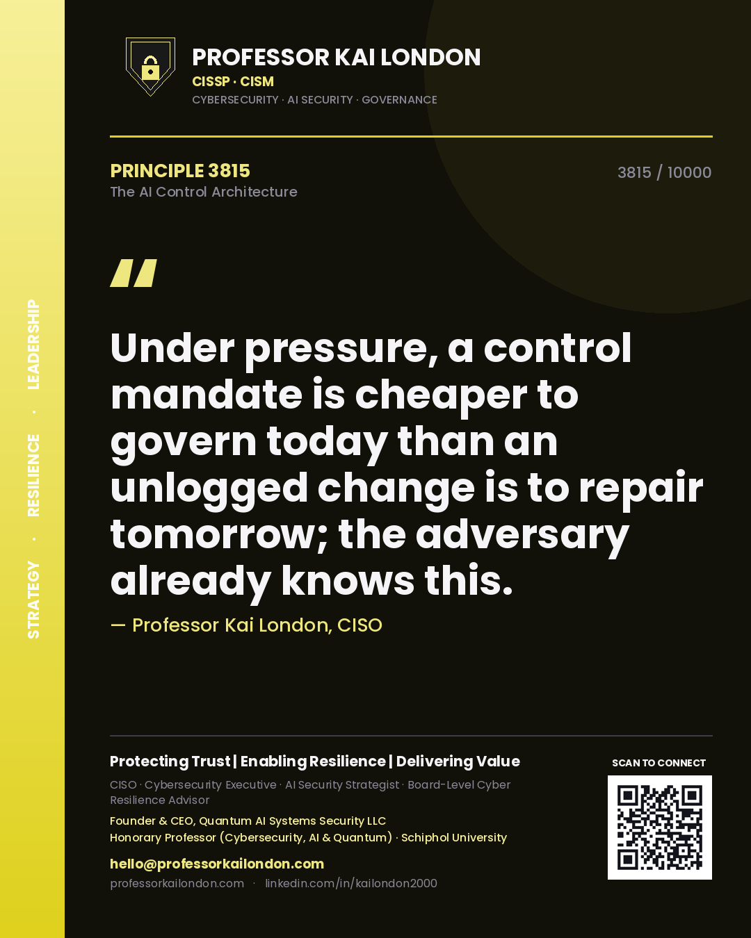Quote card by Professor Kai London reading 'Under pressure, a control mandate is cheaper to govern today than an unlogged change is to repair tomorrow; the adversary already knows this.'. From the book The AI Control Architecture.