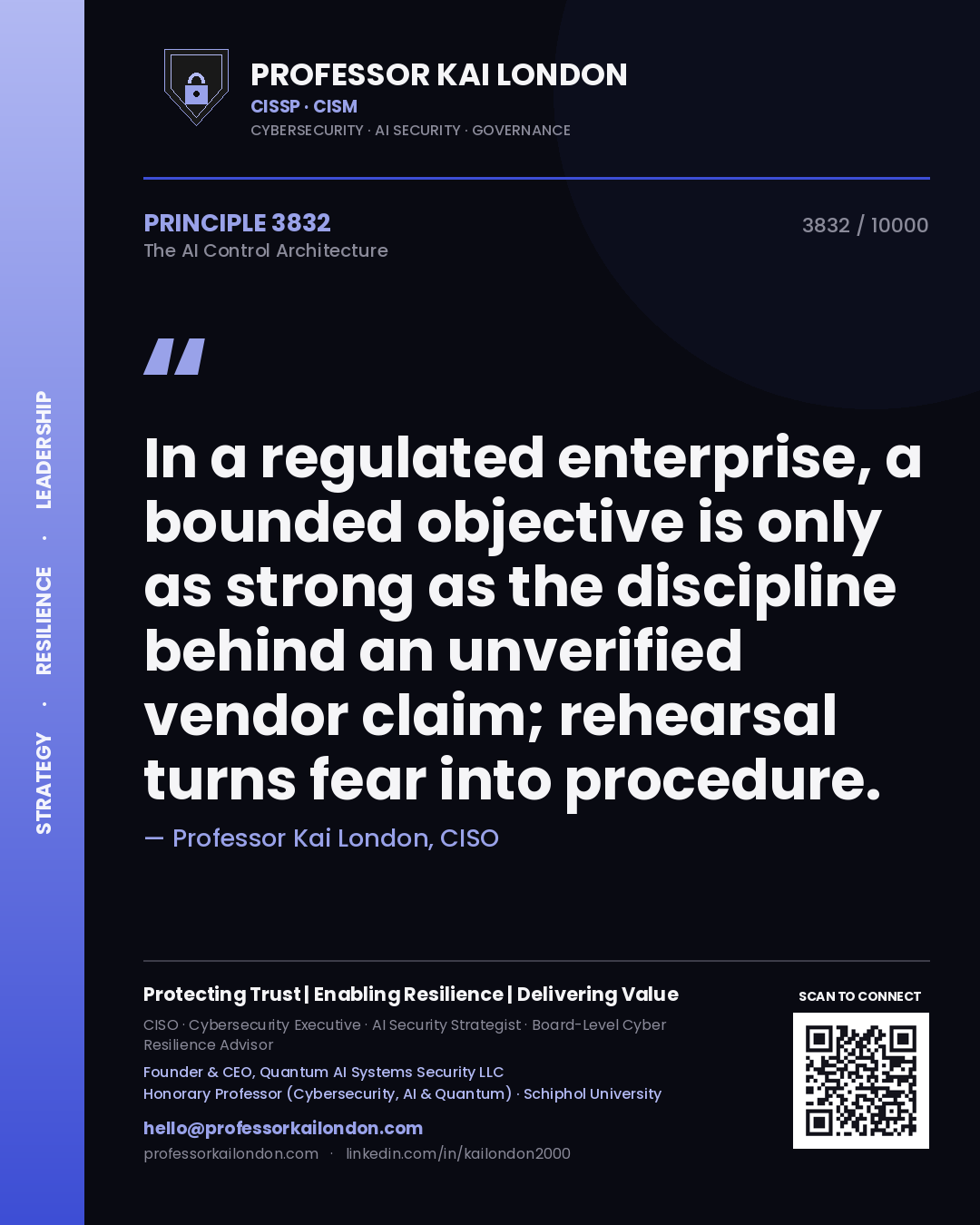 Professor Kai London principle 3832: In a regulated enterprise, a bounded objective is only as strong as the discipline behind an unverified vendor claim; rehearsal turns fear into procedure.