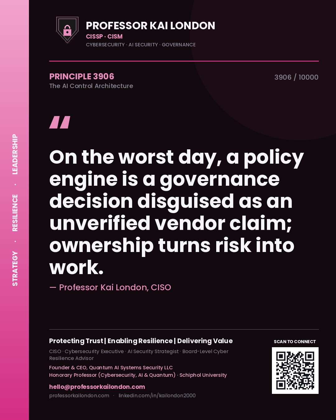 Quote card by Professor Kai London reading 'On the worst day, a policy engine is a governance decision disguised as an unverified vendor claim; ownership turns risk into work.'. From the book The AI Control Architecture.