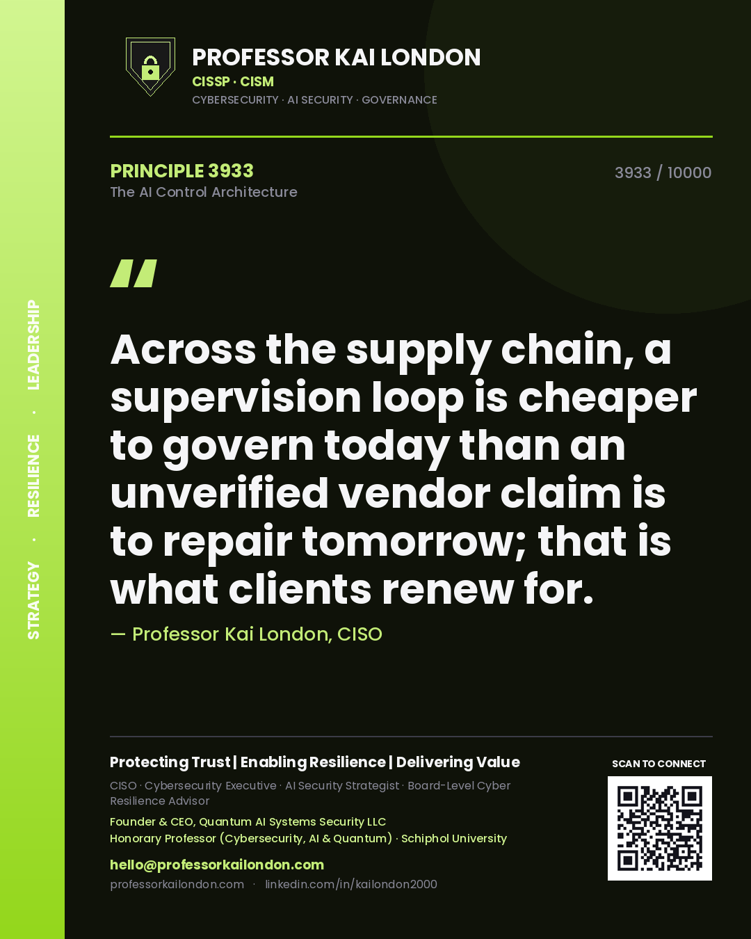 Professor Kai London principle 3933: Across the supply chain, a supervision loop is cheaper to govern today than an unverified vendor claim is to repair tomorrow; that is what clients renew for.