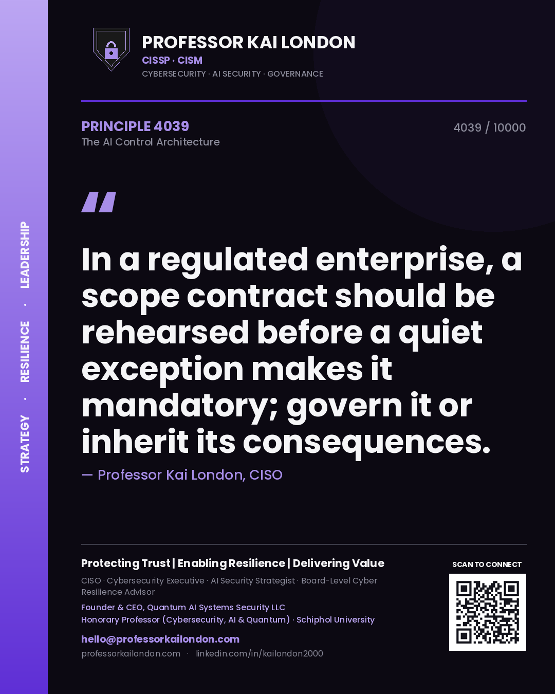 Quote card by Professor Kai London reading 'In a regulated enterprise, a scope contract should be rehearsed before a quiet exception makes it mandatory; govern it or inherit its consequences.'. From the book The AI Control Architecture.