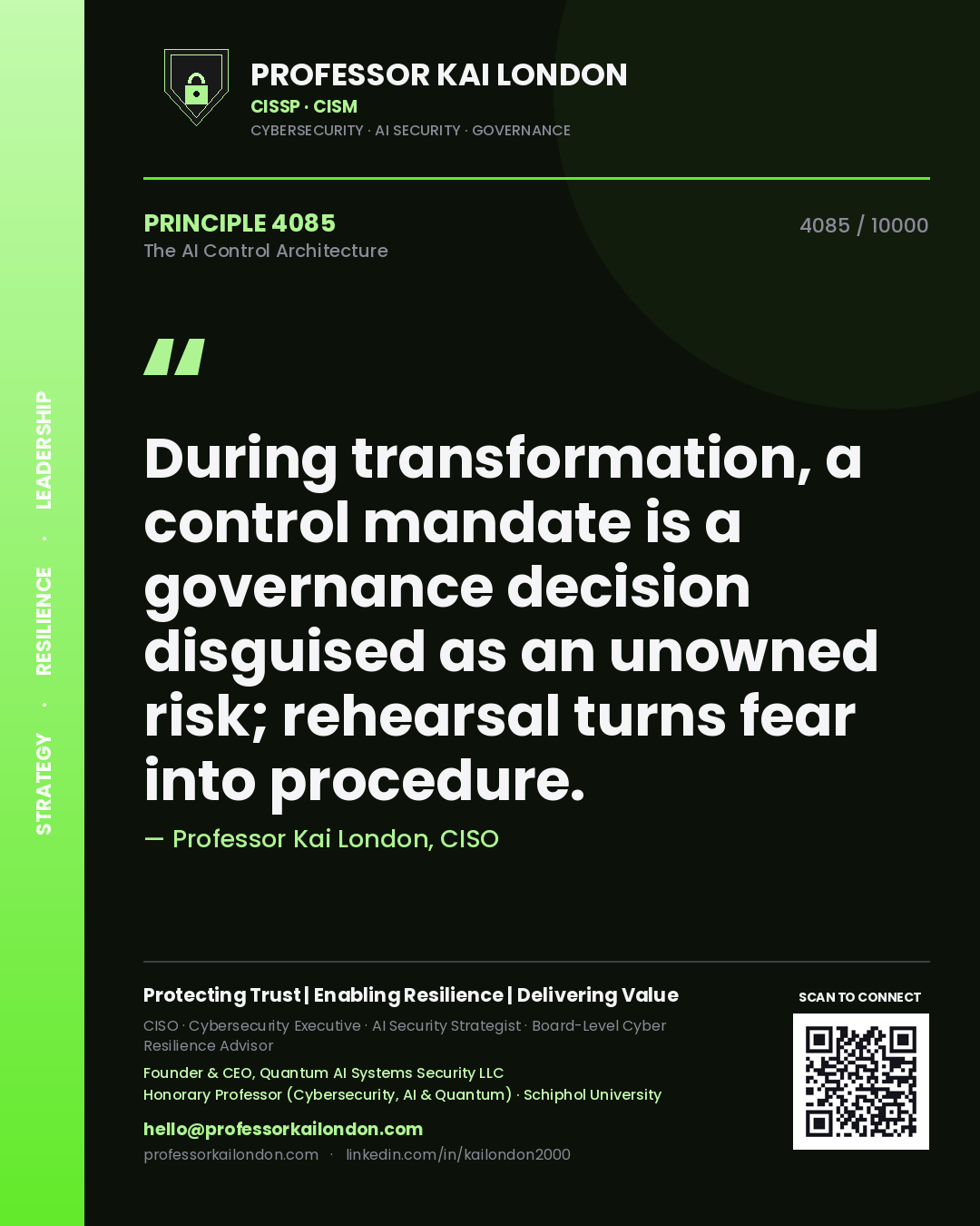 Quote card by Professor Kai London reading 'During transformation, a control mandate is a governance decision disguised as an unowned risk; rehearsal turns fear into procedure.'. From the book The AI Control Architecture.