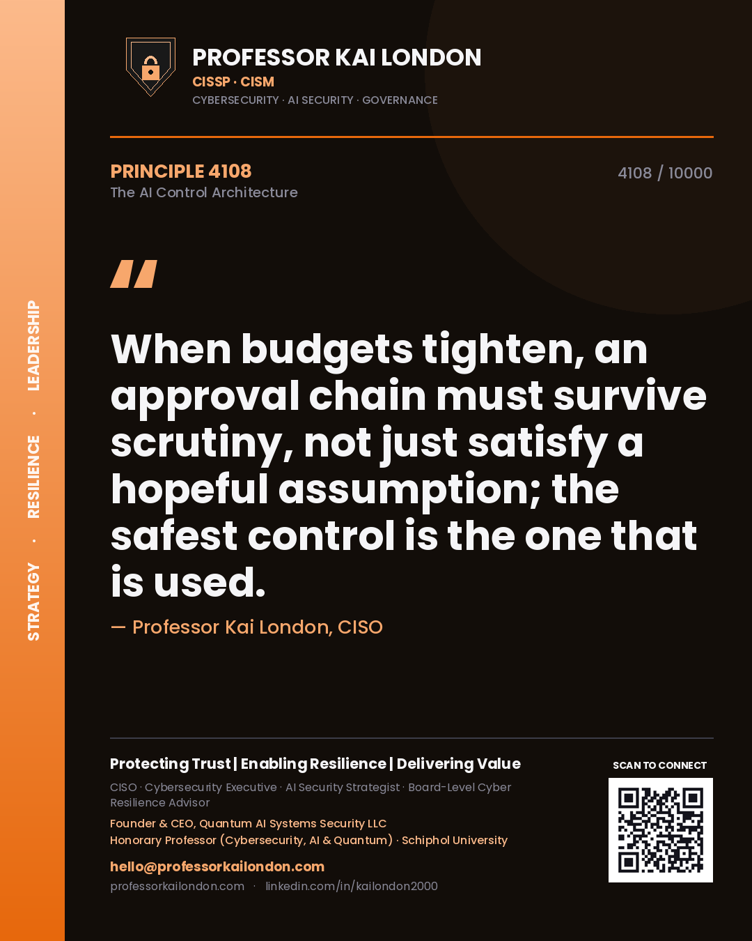Quote card by Professor Kai London reading 'When budgets tighten, an approval chain must survive scrutiny, not just satisfy a hopeful assumption; the safest control is the one that is used.'. From the book The AI Control Architecture.