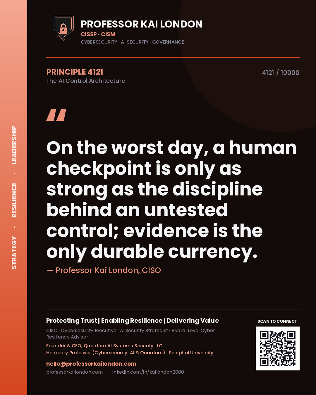Professor Kai London principle 4121: On the worst day, a human checkpoint is only as strong as the discipline behind an untested control; evidence is the only durable currency.
