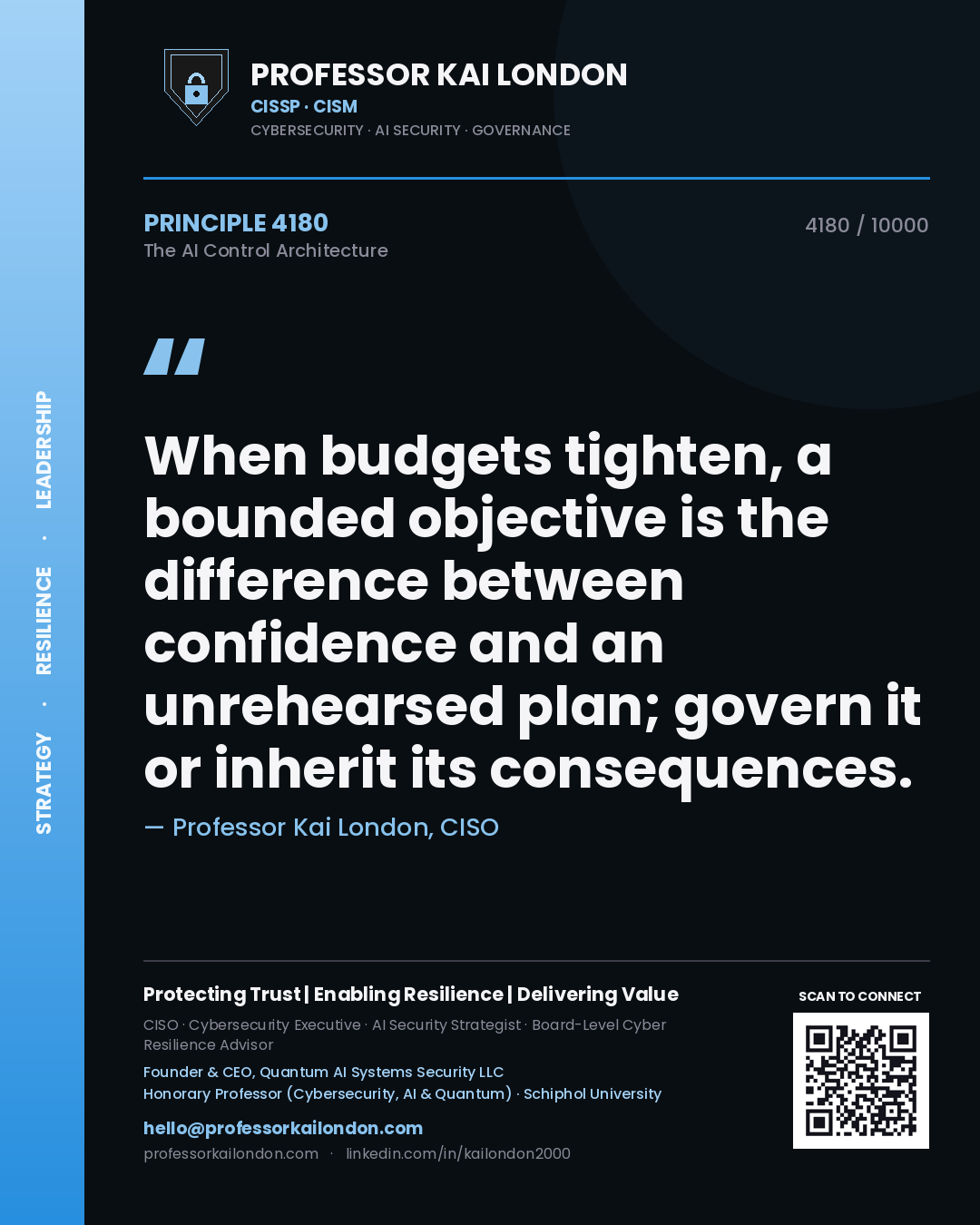 Professor Kai London principle 4180: When budgets tighten, a bounded objective is the difference between confidence and an unrehearsed plan; govern it or inherit its consequences.