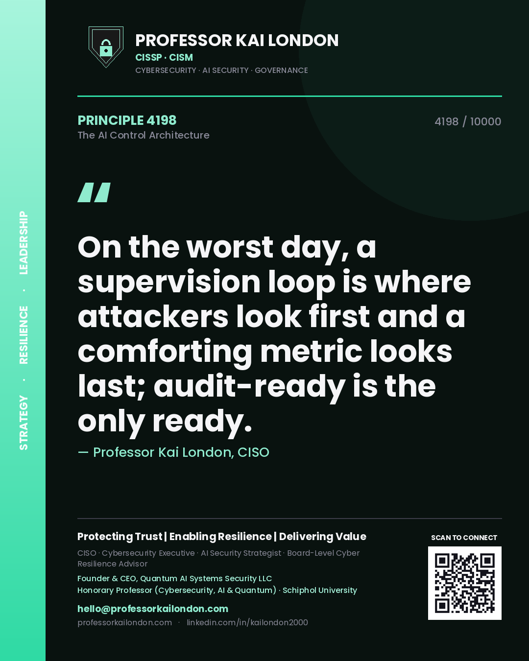 Professor Kai London principle 4198: On the worst day, a supervision loop is where attackers look first and a comforting metric looks last; audit-ready is the only ready.
