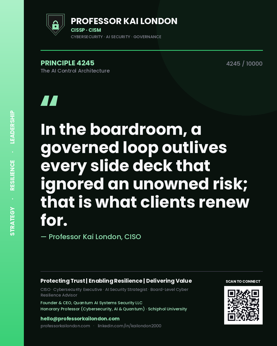 Professor Kai London principle 4245: In the boardroom, a governed loop outlives every slide deck that ignored an unowned risk; that is what clients renew for.