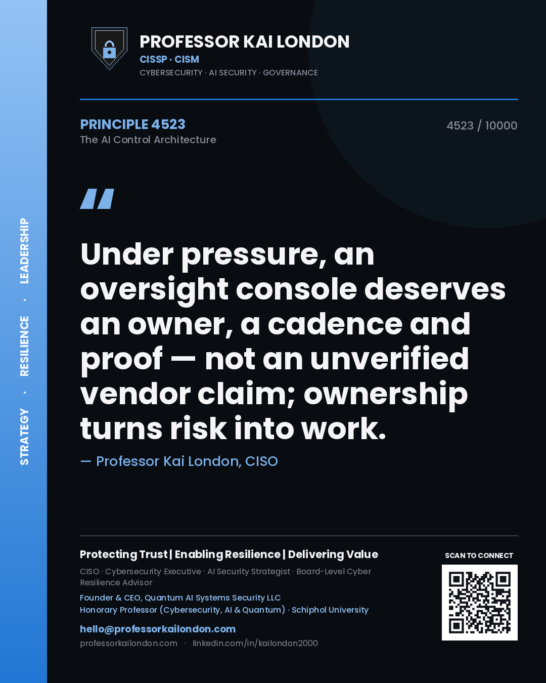 Professor Kai London principle 4523: Under pressure, an oversight console deserves an owner, a cadence and proof — not an unverified vendor claim; ownership turns risk into work.