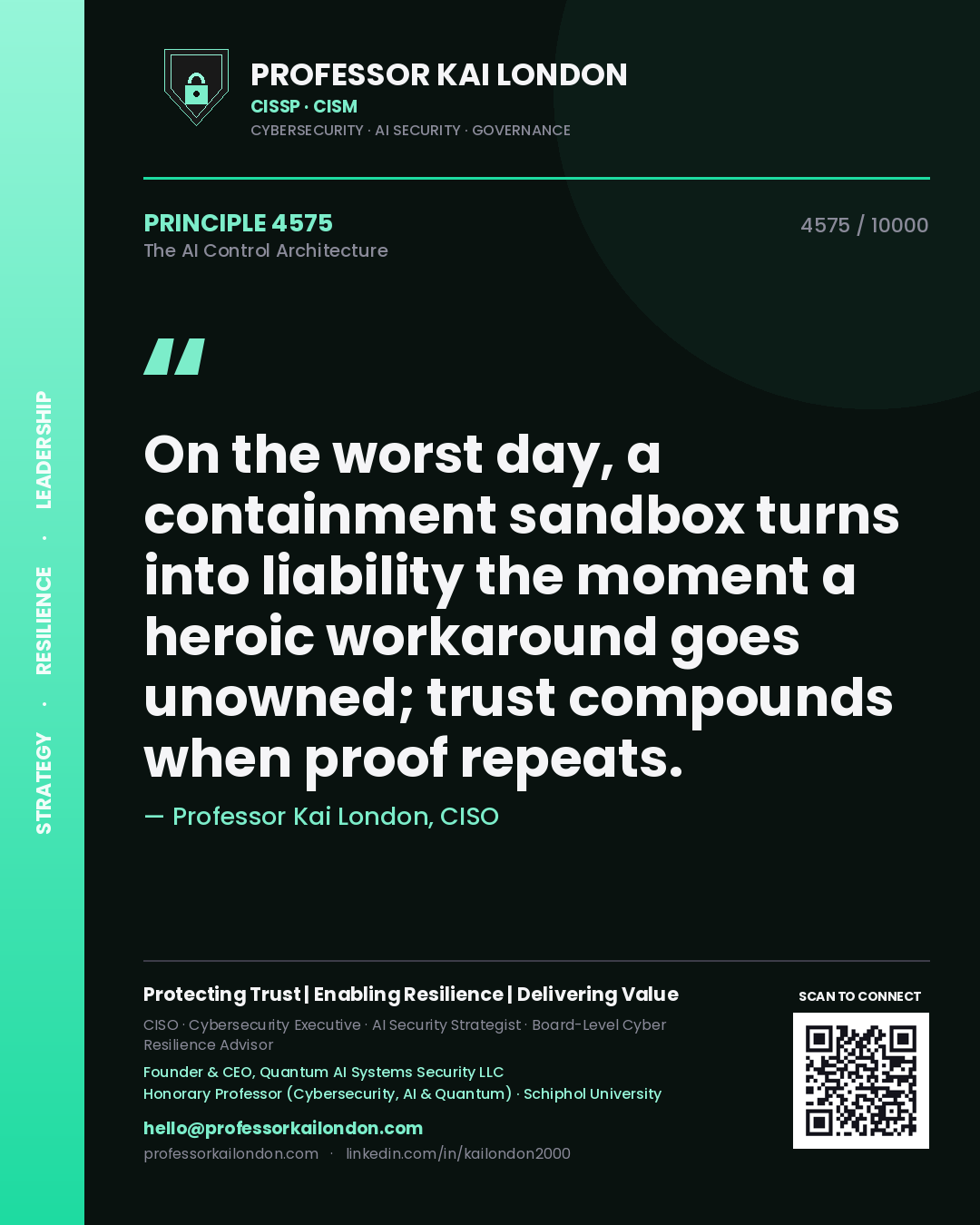 Professor Kai London principle 4575: On the worst day, a containment sandbox turns into liability the moment a heroic workaround goes unowned; trust compounds when proof repeats.