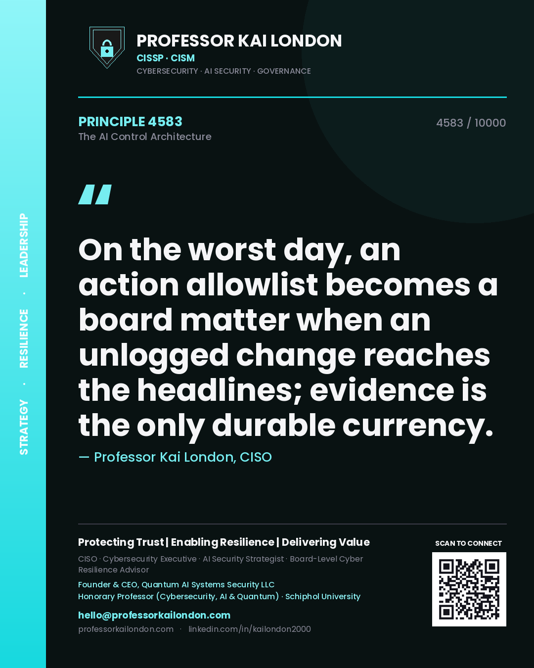 Professor Kai London principle 4583: On the worst day, an action allowlist becomes a board matter when an unlogged change reaches the headlines; evidence is the only durable currency.