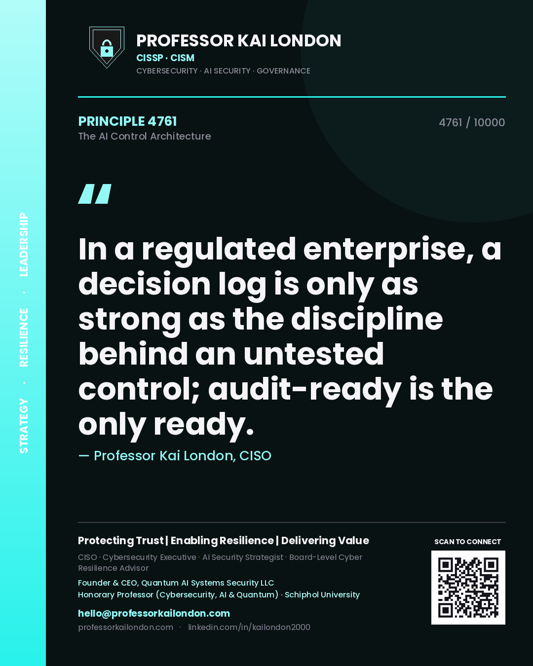 Quote card by Professor Kai London reading 'In a regulated enterprise, a decision log is only as strong as the discipline behind an untested control; audit-ready is the only ready.'. From the book The AI Control Architecture.