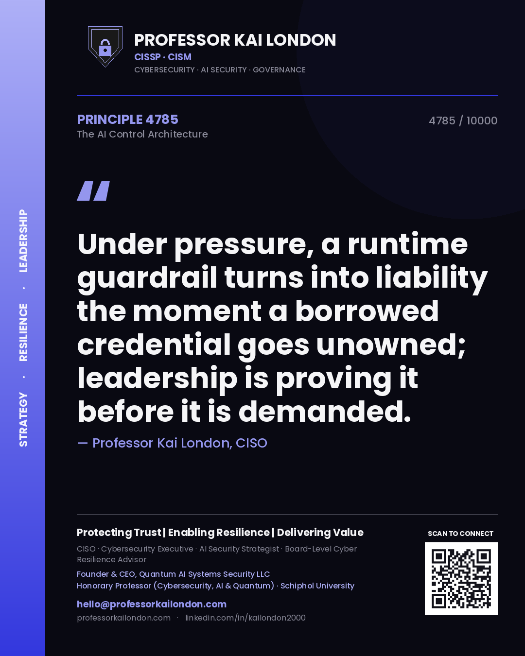 Professor Kai London principle 4785: Under pressure, a runtime guardrail turns into liability the moment a borrowed credential goes unowned; leadership is proving it before it is demanded.