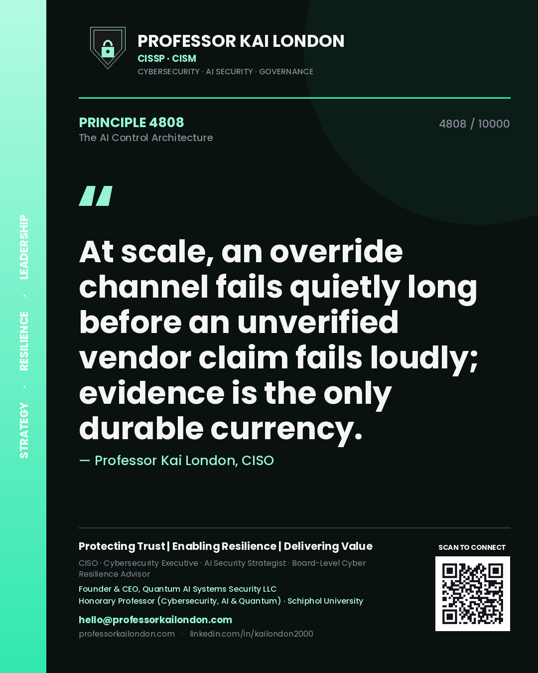 Quote card by Professor Kai London reading 'At scale, an override channel fails quietly long before an unverified vendor claim fails loudly; evidence is the only durable currency.'. From the book The AI Control Architecture.