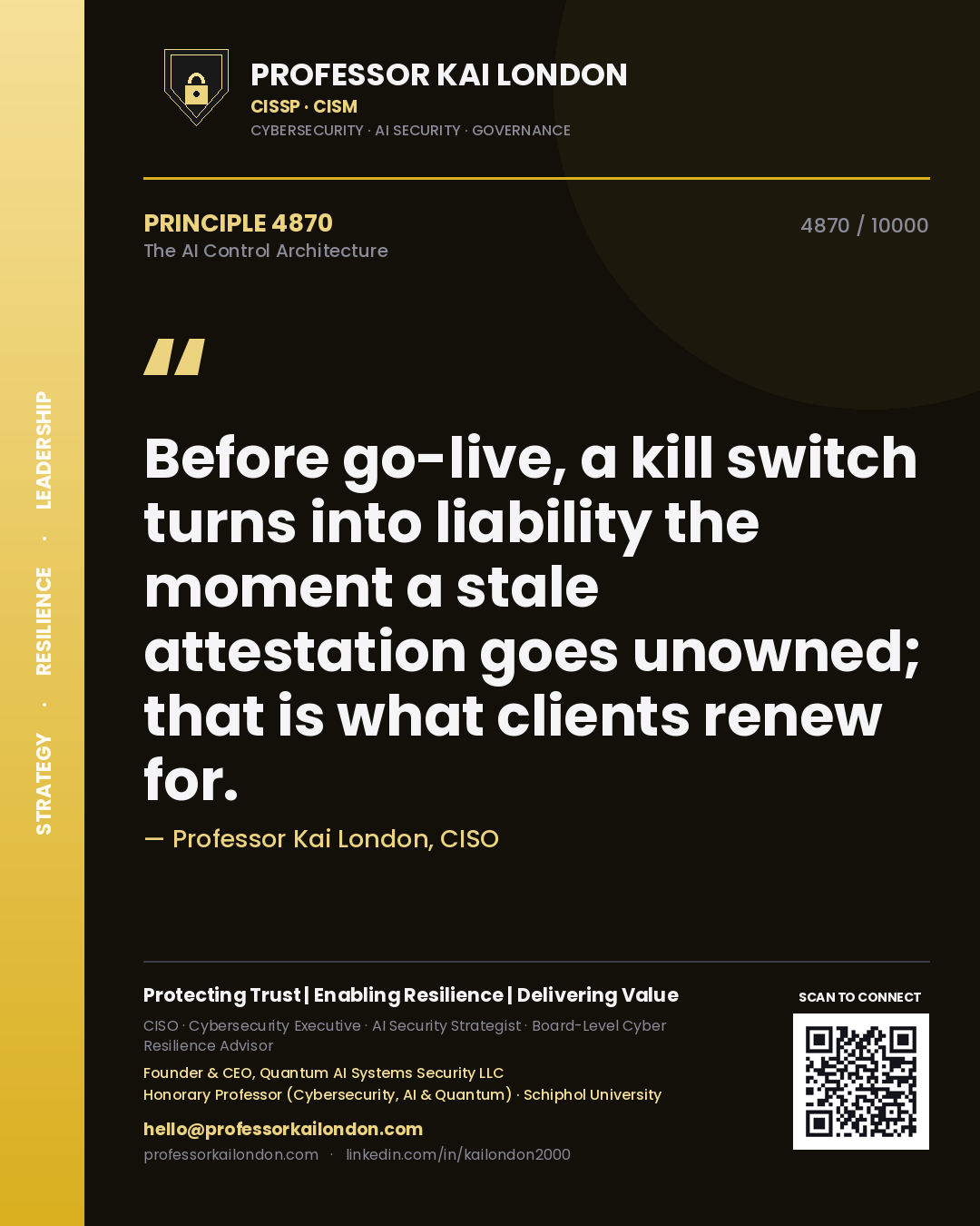 Professor Kai London principle 4870: Before go-live, a kill switch turns into liability the moment a stale attestation goes unowned; that is what clients renew for.