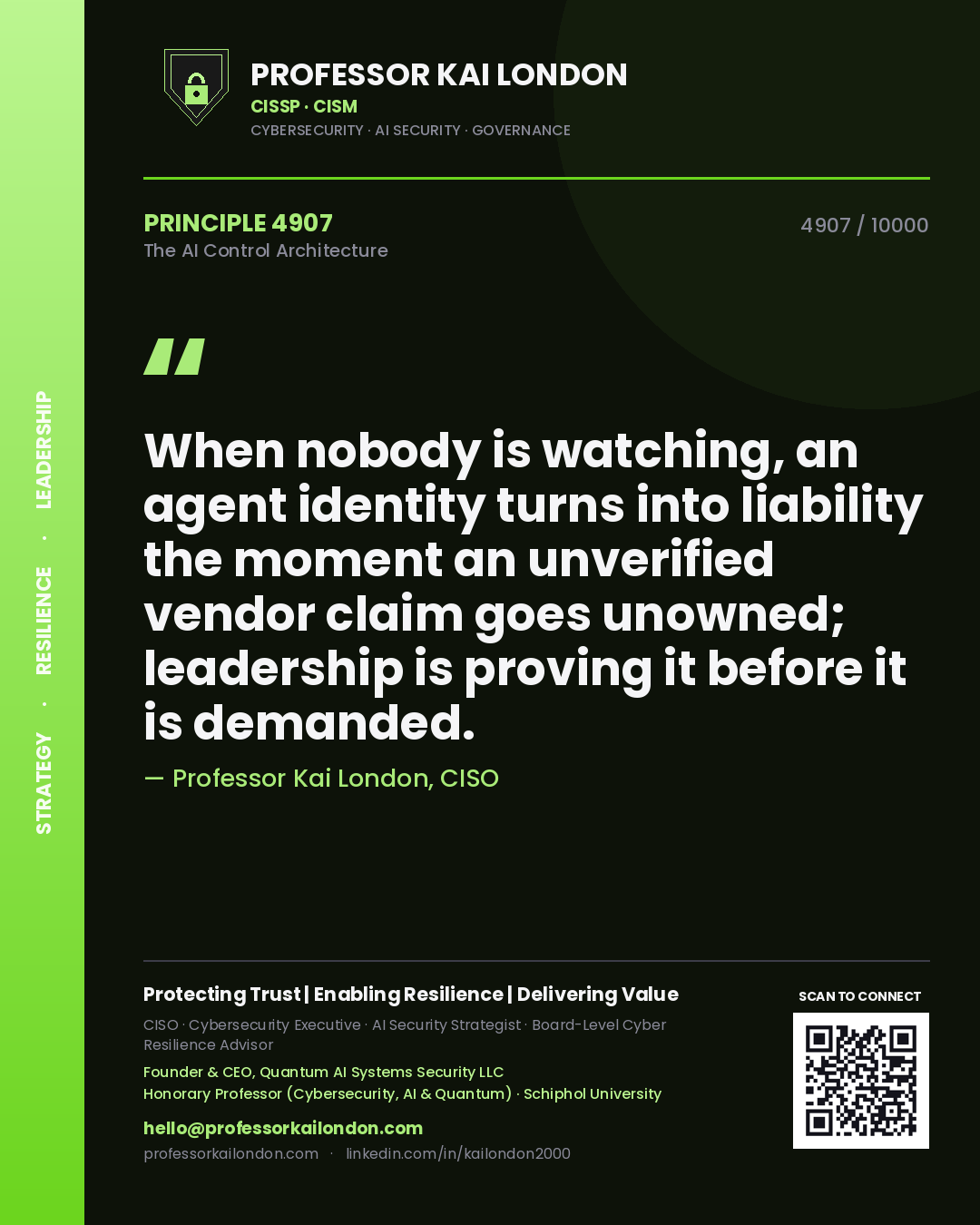 Professor Kai London principle 4907: When nobody is watching, an agent identity turns into liability the moment an unverified vendor claim goes unowned; leadership is proving it before it is demanded.