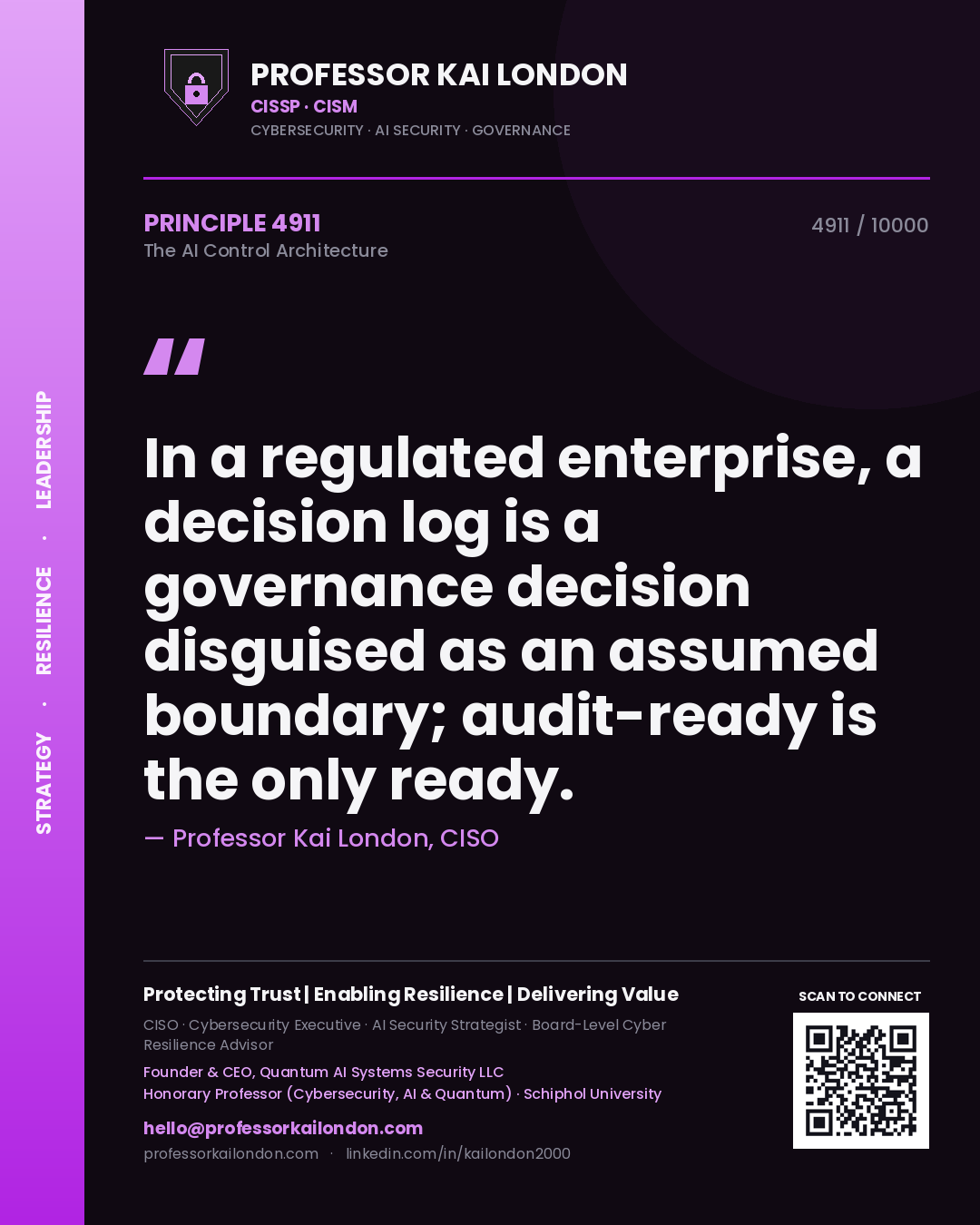 Professor Kai London principle 4911: In a regulated enterprise, a decision log is a governance decision disguised as an assumed boundary; audit-ready is the only ready.