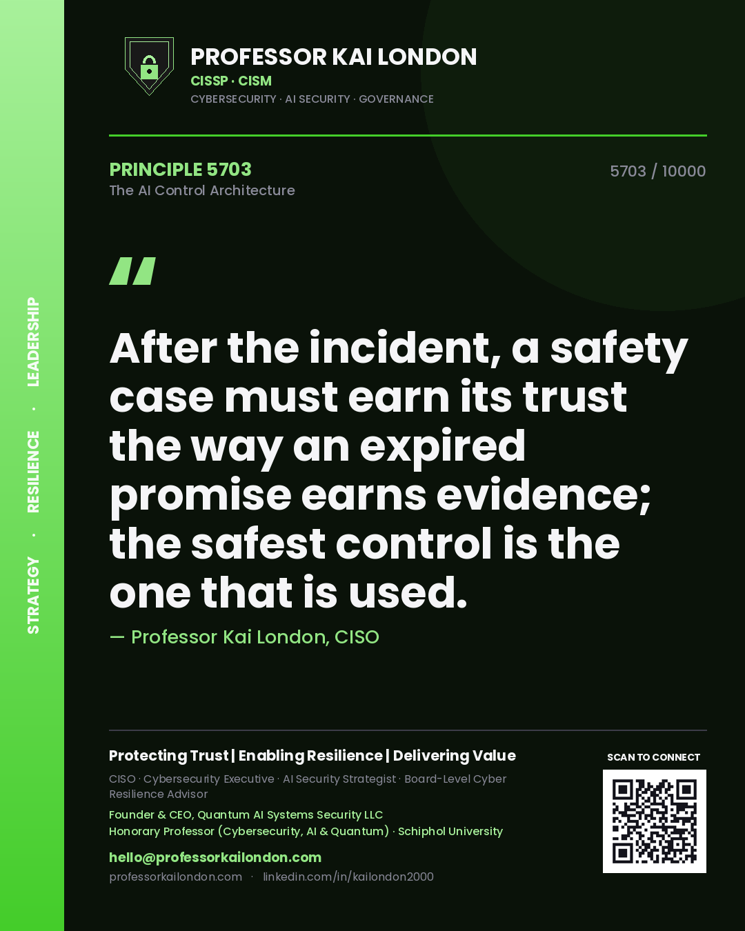 Professor Kai London principle 5703: After the incident, a safety case must earn its trust the way an expired promise earns evidence; the safest control is the one that is used.