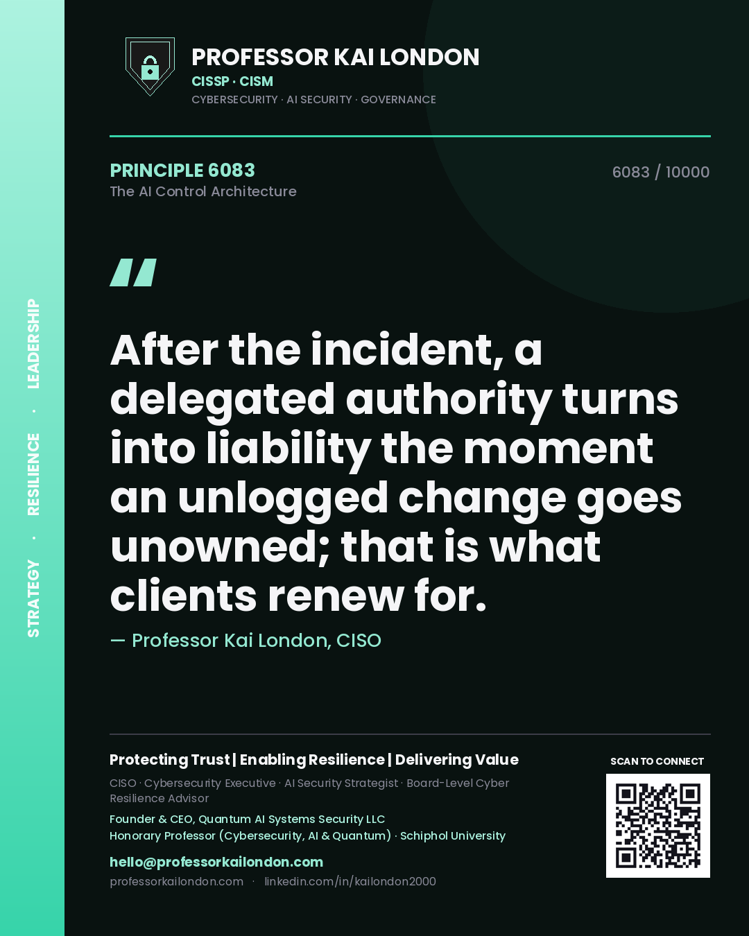 Professor Kai London principle 6083: After the incident, a delegated authority turns into liability the moment an unlogged change goes unowned; that is what clients renew for.